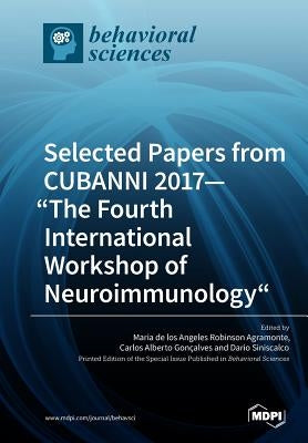 Selected Papers from CUBANNI 2017-The Fourth International Workshop of Neuroimmunology by Robinson Agramonte, Maria de Los Angeles
