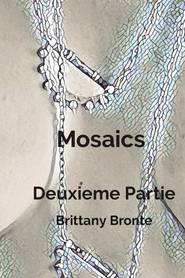 Mosaics Deuxieme Partie by Bronte