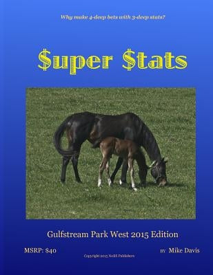$uper $tats: Gulfstream Park West 2015 edition by Davis, Mike