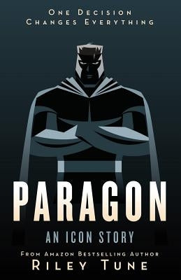Paragon: An Icon Story by Tune, Riley