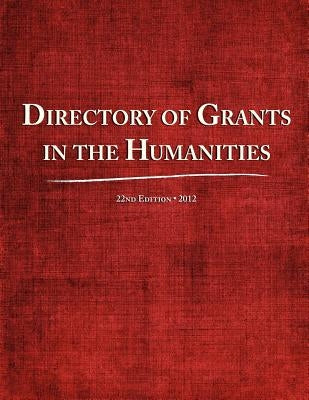 Directory of Grants in the Humanities 2012 by Schafer, Ed S. Louis S.