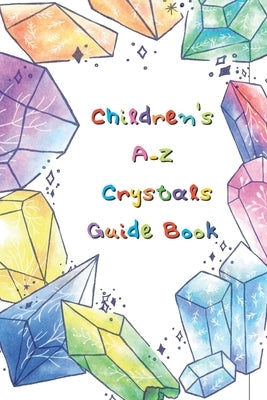 Kid's Crystal Book: A Beginner's Guide to Crystal Healing by Ferne, Alexandra