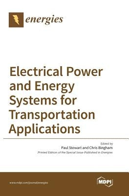 Electrical Power and Energy Systems for Transportation Applications by Stewart, Paul