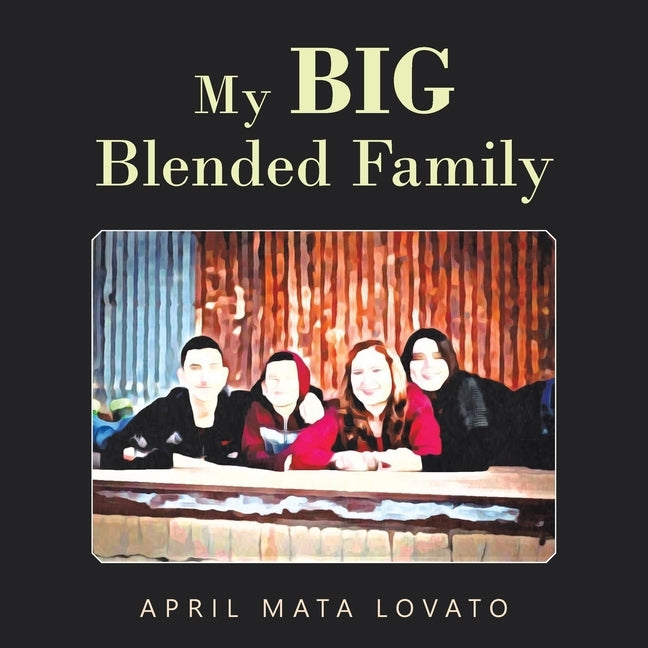 My Big Blended Family by Lovato, April Mata