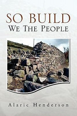 So Built We the People by Henderson, Alaric