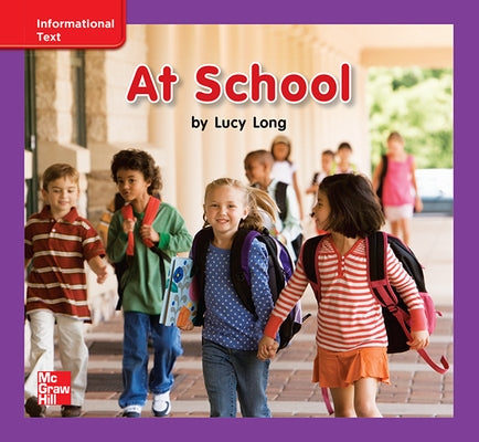 Reading Wonders Leveled Reader at School: Ell Unit 1 Week 3 Grade K by McGraw Hill
