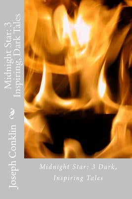 Midnight Star: 3 Inspiring, Dark Tales by Conklin, Joe