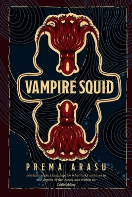 Vampire Squid: Poems from the deep sea by Arasu, Prema