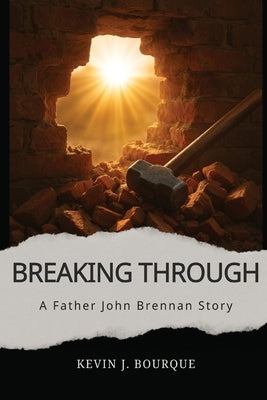 Breaking Through by Bourque, Kevin J.