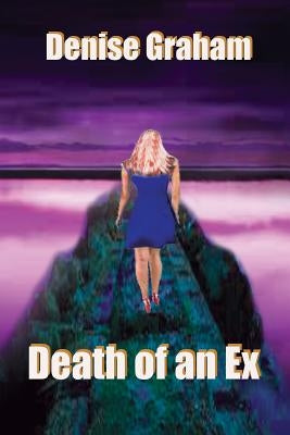 Death of an Ex by Graham, Denise