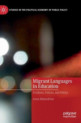 Migrant Languages in Education: Problems, Policies, and Politics by Malandrino, Anna