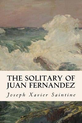 The Solitary of Juan Fernandez by Saintine, Joseph Xavier