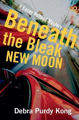 Beneath the Bleak New Moon by Kong, Debra Purdy