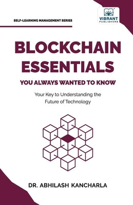 Blockchain Essentials You Always Wanted To Know by Kancharla, Abhilash