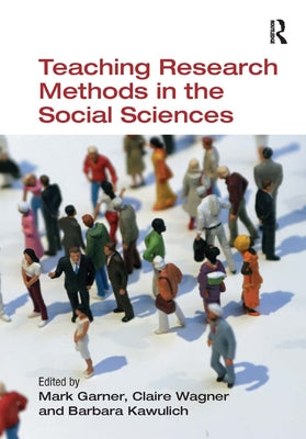Teaching Research Methods in the Social Sciences by Garner, Mark