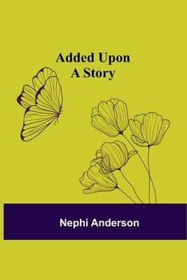Added Upon; A Story by Anderson, Nephi