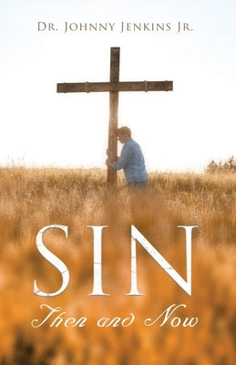 Sin Then and Now by Jenkins, Johnny, Jr.