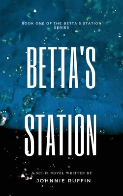Betta's Station: Book One of the Betta's Station Series by Ruffin, Johnnie