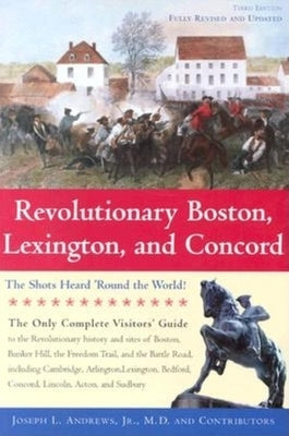 Revolutionary Boston, Lexington, and Concord: The Shots Heard 'Round the World! by Andrews, Joseph