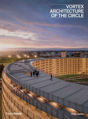 Vortex: Architecture of the Circle by Jodidio, Philip