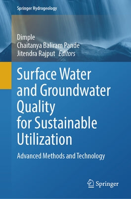 Surface Water and Groundwater Quality for Sustainable Utilization: Advanced Methods and Technology by Dimple