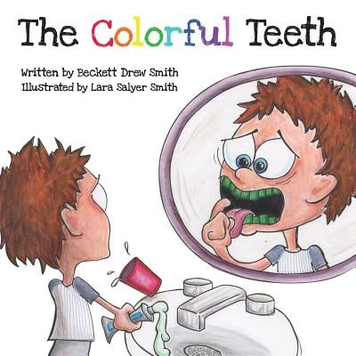 The Colorful Teeth by Smith, Beckett Drew