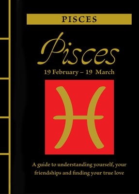 Pisces: A Guide to Understanding Yourself, Your Friendships and Finding Your True Love by St Clair, Marisa