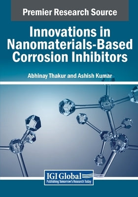 Innovations in Nanomaterials-Based Corrosion Inhibitors by Thakur, Abhinay