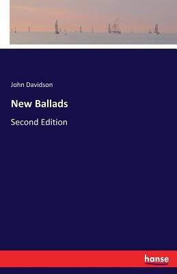 New Ballads: Second Edition by Davidson, John