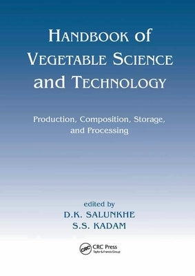 Handbook of Vegetable Science and Technology: Production, Compostion, Storage, and Processing by Salunkhe, D. K.