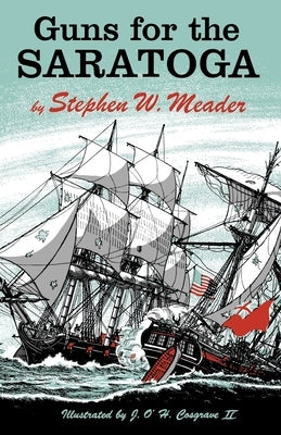 Guns For The Saratoga by Meader, Stephen W.