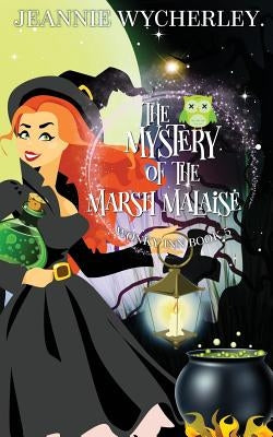 The Mystery of the Marsh Malaise: Wonky Inn Book 5 by Wycherley, Jeannie