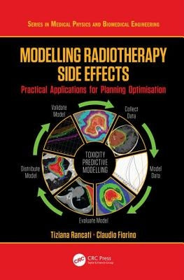 Modelling Radiotherapy Side Effects: Practical Applications for Planning Optimisation by Rancati, Tiziana