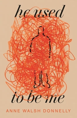 He Used to Be Me by Walsh Donnelly, Anne