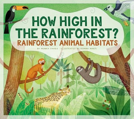 How High in the Rainforest?: Rainforest Animal Habitats by Davies, Monika