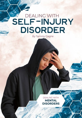 Dealing with Self-Injury Disorder by Gagne, Tammy