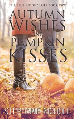 Autumn Wishes and Pumpkin Kisses by Nichole, Stephanie
