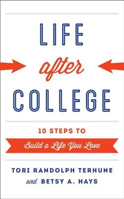 Life after College: Ten Steps to Build a Life You Love by Terhune, Tori Randolph