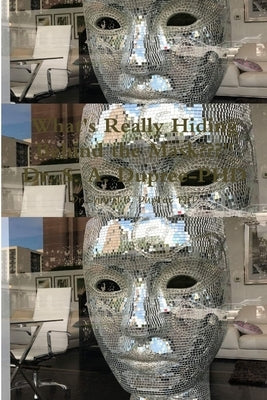 What's Really Hiding Behind the Mask by Dupree, Dr Sharol B.
