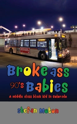 Broke Ass 90s Babies by Moton, Stefan