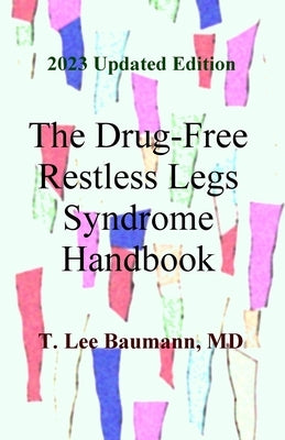 The Drug-Free Restless Legs Syndrome Handbook by Baumann, T. Lee