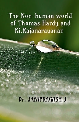 The Non-human World of Thomas Hardy and Ki. Rajanarayanan by Jayapragash