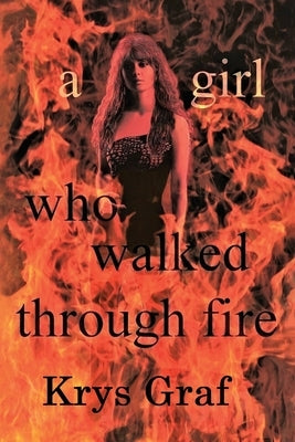 A girl who walked through fire by Graf, Krys