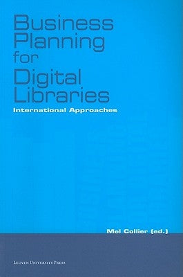 Business Planning for Digital Libraries: International Approaches by Collier, Mel