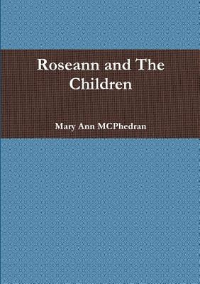 Roseann and The Children by McPhedran, Mary Ann