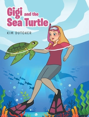 Gigi and the Sea Turtle by Dutcher, Kim