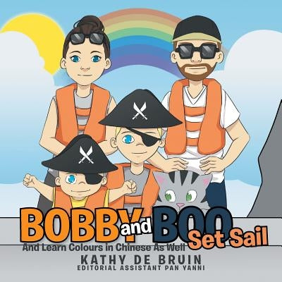 Bobby and Boo Set Sail: - And Learn Colours in Chinese As Well by de Bruin, Kathy