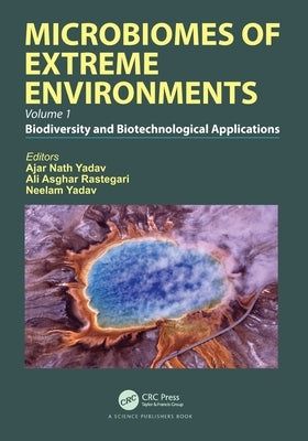 Microbiomes of Extreme Environments: Biodiversity and Biotechnological Applications by Yadav, Ajar Nath