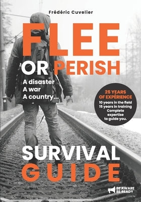 Flee or Perish: A disaster, A war, A country... by Cuvelier, Frédéric