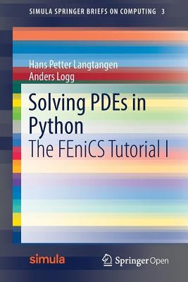 Solving PDEs in Python: The FEniCS Tutorial I by Langtangen, Hans Petter